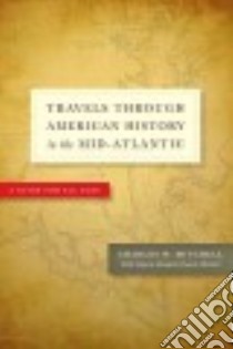 Travels Through American History in the Mid-atlantic libro in lingua di Mitchell Charles W., Mitchell Elizabeth Church (CON)