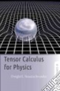Tensor Calculus for Physics libro in lingua di Neuenschwander Dwight E.