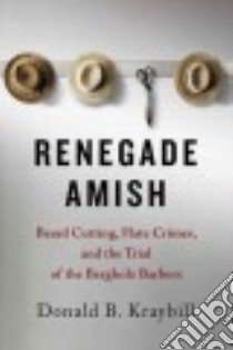 Renegade Amish libro in lingua di Kraybill Donald B.