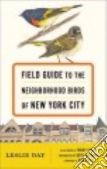 Field Guide to the Neighborhood Birds of New York City libro in lingua di Day Leslie, Smoke Trudy (ILT), Bergman Beth (PHT), Riepe Don (FRW)
