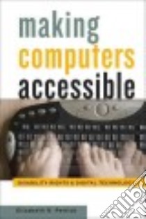 Making Computers Accessible libro in lingua di Petrick Elizabeth R.