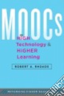 Moocs, High Technology, and Higher Learning libro in lingua di Rhoads Robert A.
