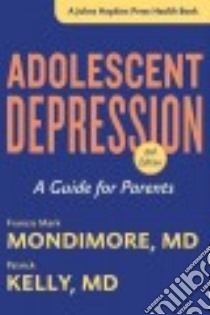 Adolescent Depression libro in lingua di Mondimore Francis Mark M.D., Kelly Patrick M.D.
