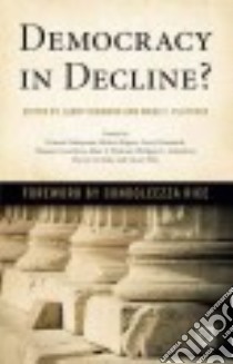 Democracy in Decline? libro in lingua di Diamond Larry (EDT), Plattner Marc F. (EDT), Rice Condoleezza (FRW)