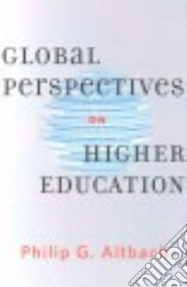 Global Perspectives on Higher Education libro in lingua di Altbach Philip G.