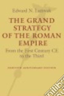 The Grand Strategy of the Roman Empire libro in lingua di Luttwak Edward N.