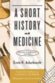 A Short History of Medicine libro in lingua di Ackerknecht Erwin H., Rosenberg Charles E. (FRW), Haushofer Lisa (CON)