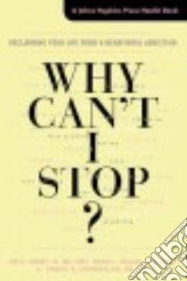 Why Can't I Stop? libro in lingua di Grant Jon E. M.d., Odlaug Brian L. Ph.D., Chamberlain Samuel R. M.D. Ph.D.
