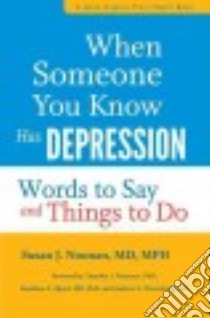 When Someone You Know Has Depression libro in lingua di Noonan Susan J. M.D., Petersen Timothy J. Ph.D. (FRW), Alpert Jonathan E. M.D. Ph.D. (FRW), Nierenberg Andrew A. M.D. (FRW)