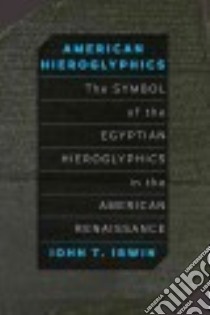 American Hieroglyphics libro in lingua di Irwin John T.