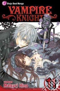Vampire Knight 11 libro in lingua di Hino Matsuri, Thistlethwaite Nancy (ADP), Miyaki Tetsuichiro (TRN), Mapa Rina (ILT), Martin Amy (ILT)