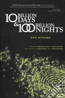 10 Billion Days & 100 Billion Nights libro in lingua di Mitsuse Ryu, Smith Alexander O. (TRN), Alexander Elye J. (TRN)