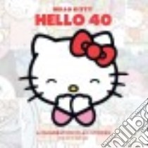 Hello Kitty, Hello 40 libro in lingua di Holm Jennifer L. (FRW), Holm Matthew (FRW), Todd Traci N. (EDT), Kawasaki Elizabeth (EDT)