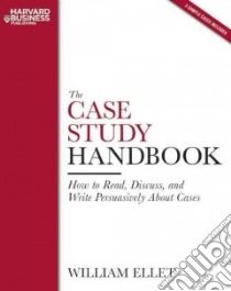 The Case Study Handbook libro in lingua di Ellet William