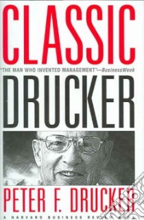 Classic Drucker libro in lingua di Drucker Peter Ferdinand