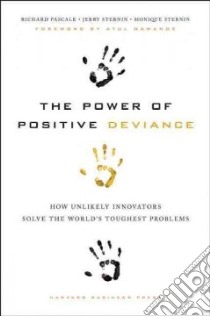 The Power of Positive Deviance libro in lingua di Pascale Richard T., Sternin Jerry, Sternin Monique