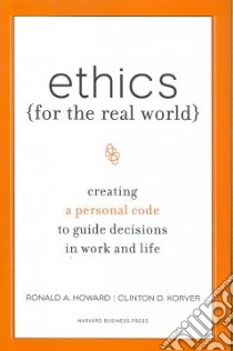 Ethics for the Real World libro in lingua di Howard Ronald A., Korver Clinton D., Birchard Bill