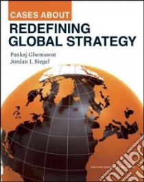 Cases About Redefining Global Strategy libro in lingua di Ghemawat Pankaj, Siegel Jordan