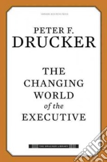 The Changing World of the Executive libro in lingua di Drucker Peter Ferdinand