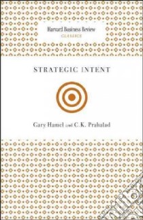 Strategic Intent libro in lingua di Hamel Gary, Prahalad C. K.
