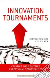 Innovation Tournaments libro in lingua di Terwiesch Christian, Ulrich Karl T.