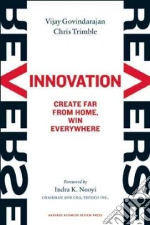 Reverse Innovation libro in lingua di Govindarajan Vijay, Trimble Chris, Nooyi Indra K. (FRW)