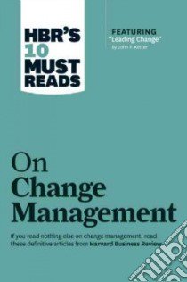 HBR's 10 Must Reads On Change Management libro in lingua di Harvard Business School Publishing Corporation (COR)