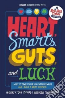 Heart, Smarts, Guts and Luck libro in lingua di Tjan Anthony K., Harrington Richard J., Hsieh Tsun-yan