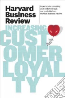 Harvard Business Review on Increasing Customer Loyalty libro in lingua di Harvard Business Review (COR)