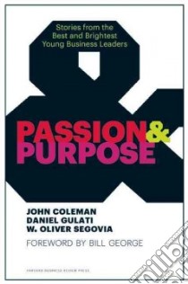 Passion & Purpose libro in lingua di Coleman John, Gulati Daniel, Segovia W. Oliver, George Bill (FRW)