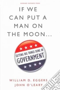 If We Can Put a Man on the Moon… libro in lingua di Eggers William D., O'Leary John
