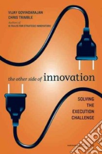 The Other Side of Innovation libro in lingua di Govindarajan Vijay, Trimble Chris