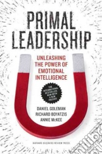 Primal Leadership libro in lingua di Goleman Daniel, Boyatzis Richard, McKee Annie
