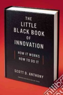 The Little Black Book of Innovation libro in lingua di Anthony Scott D.