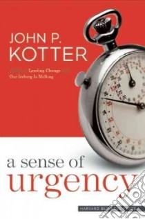 A Sense of Urgency libro in lingua di Kotter John P.