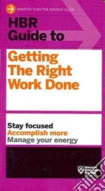 HBR Guide to Getting the Right Work Done libro in lingua di Harvard Business Review (COR)