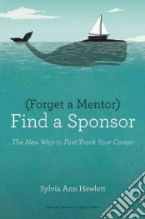Forget a Mentor, Find a Sponsor libro in lingua di Hewlett Sylvia Ann