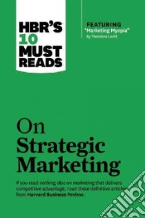 Hbr's 10 Must Reads on Strategic Marketing libro in lingua di Harvard Business Review (COR)