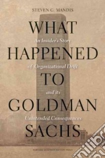 What Happened to Goldman Sachs libro in lingua di Mandis Steven G.