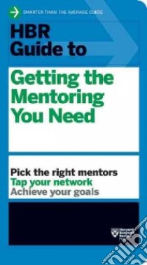 Hbr Guide to Getting the Mentoring You Need libro in lingua di Harvard Business School Publishing Corporation (COR)