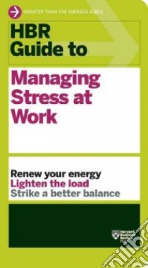 Hbr Guide to Managing Stress at Work libro in lingua di Harvard Business Review (COR)
