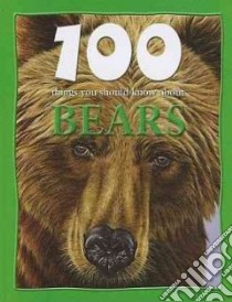 100 Things You Should Know About Bears libro in lingua di de la Bedoyere Camilla