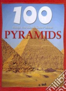 100 Things You Should Know About Pyramids libro in lingua di Malam John, MacDonald Fiona (CON)