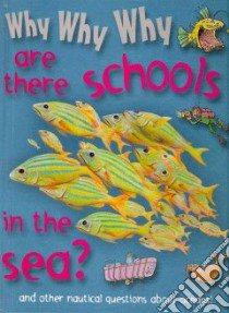 Why Why Why Are There Schools in the Sea? libro in lingua di Mason Crest Publishers (COR)
