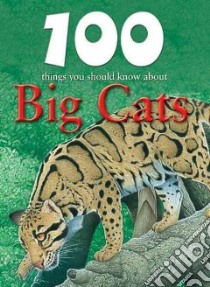 100 Things You Should Know About Big Cats libro in lingua di de la Bedoyere Camilla