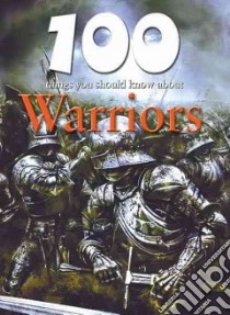 100 Things You Should Know About Warriors libro in lingua di Malam John