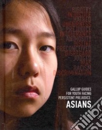 Gallup Guides for Youth Facing Persistent Prejudice Asians libro in lingua di Hill Z. B.