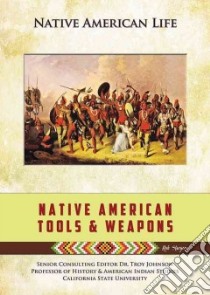 Native American Tools and Weapons libro in lingua di Staeger Rob