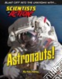 Astronauts! libro in lingua di Kelley K. C.