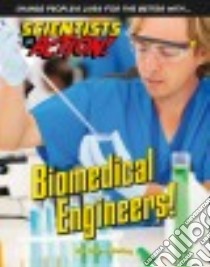 Biomedical Engineers! libro in lingua di Bailey Diane